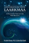 Conversations with Laarkmaa : A Pleiadian View of the New Reality Wisdom from the Stars Trilogy - 1 - Book