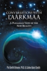 Conversations With Laarkmaa : A Pleiadian View of the New Reality - eBook