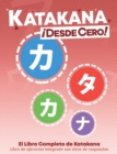 Katakana ¡Desde Cero! : El Libro Completo de Katakana con Ejercicios Integrados - Book