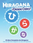 Hiragana ¡Desde Cero! : El Libro Completo de Hiragana con Ejercicios Integrados - Book