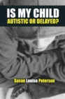 Is My Child Autistic or Delayed? - Book