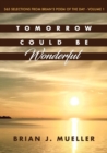 Tomorrow Could Be Wonderful : 365 Selections from Brian's Poem of the Day (Vol. 1) - Book