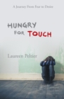 Hungry for Touch : A Journey from Fear to Desire - Book