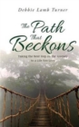 The Path That Beckons : Taking the Next Step on the Journey to a Life You Love - Book