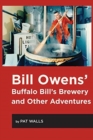 Bill Owens' Buffalo Bill's Brewery and Other Adventures - Book