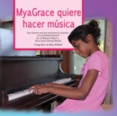 Myagrace Quiere Hacer Musica : Una Historia Real Que Promueve la Inclusion y la Autodeterminacion - Book