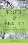 Truth and Beauty : Poems on the Nature of Our Humanity - Book
