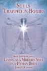 Souls Trapped in Bodies : The Nature and Purpose of the Human Soul - Book