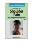 Trigger Point Therapy for Shoulder Pain Including Frozen Shoulder : (second Edition) - Book