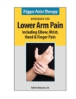 Trigger Point Therapy Workbook for Lower Arm Pain : including Elbow, Wrist, Hand & Finger Pain - Book