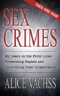 Sex Crimes: Then and Now : My Years on the Front Lines Prosecuting Rapists and Confronting Their Collaborators - eBook
