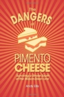 The Dangers of Pimento Cheese : Surviving a Stroke South of the Mason-Dixon Line - Book