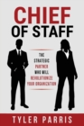 Chief Of Staff : The Strategic Partner Who Will Revolutionize Your Organization - Book