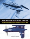 Northrop N-63 Convoy Fighter : The Naval VTOL Turboprop Tailsitter Project of 1950 - Book