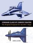 Convair Class VF Convoy Fighter : The Original Proposal for the XFY-1 Pogo - Book