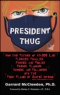 President Thug : How the Father of 45,000 Lies Fleeced, Finagled, Phished, and Fooled Friends, Flunkies, Fawners, and Followers into the Fiery Flames of Dante's Inferno - Donald Trump's Obsession with - eBook