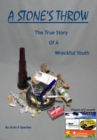 A Stone's Throw : The True Story of a Wreckful Youth - Book