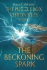 The Beckoning Spark : The Puzzle Box Chronicles Book VI - Book