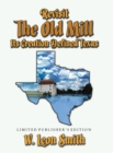 Revisit The Old Mill : Its Creation Defined Texas - Limited Publisher's Edition - Book