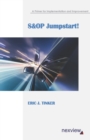 S&OP Jumpstart! : A Primer for Implementation and Improvement - Book