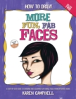 How to Draw More Fun, Fab Faces : A Comprehensive, Step-By-Step Guide to Drawing and Coloring the Female Face in Profile and 3/4 View. - Book