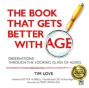 The Book That Gets Better with Age : Observations Through the Looking Glass of Aging - Book