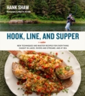 Hook, Line and Supper : New Techniques and Master Recipes for Everything Caught in Lakes, Rivers, Streams and Sea - Book