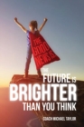 The Good News Is, The Future Is Brighter Than You Think - Book