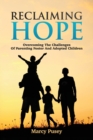 Reclaiming Hope : Overcoming the Challenges of Parenting Foster and Adoptive Children - Book