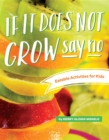 If It Does Not Grow Say No; Eatable Activities for Kids : Eatable Activities for Kids - eBook