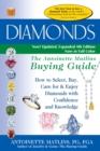 Diamonds (4th Edition) : The Antoinette Matlins Buying Guide-How to Select, Buy, Care for & Enjoy Diamonds with Confidence and Knowledge - eBook