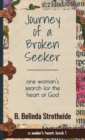 Journey of a Broken Seeker : one woman's search for the heart of God - Book