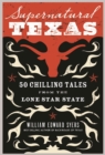 Supernatural Texas: 50 Chilling Tales from the Lone Star State - Book