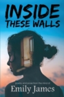 Inside These Walls : a collection of poetry and prose - Book