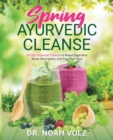 Spring Ayurvedic Cleanse A 14 Day Seasonal Cleanse to Boost Digestion, Break Bad Habits, and Feel Your Best - Book