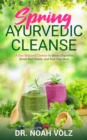 Spring Ayurvedic Cleanse A 14 Day Seasonal Cleanse to Boost Digestion, Break Bad Habits, and Feel Your Best - eBook