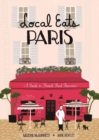 Local Eats Paris : A Traveler's Guide - Book