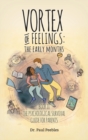 Vortex of Feelings : The Early Months: Book II the Psychological Survival Guide for Parents - Book