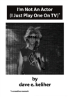 I'm Not An Actor (I Just Play One On TV) - eBook