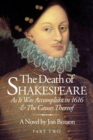 The Death of Shakespeare Part Two : As it was accomplisht in 1616 and the causes thereof - Book