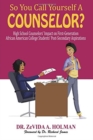 So You Call Yourself A Counselor? : High School Counselors' Impact on First-Generation African American College Students' Post-Secondary Aspirations - Book