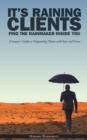 It's Raining Clients : Find the Rainmaker Inside You - Book