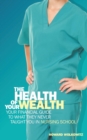 The Health of Your Wealth : Your Financial Guide to What They Never Taught You in Nursing School - Book
