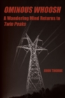 Ominous Whoosh : A Wandering Mind Returns to Twin Peaks - Book