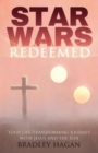Star Wars Redeemed : Your Life-Transforming Journey with Jesus and the Jedi - Book