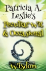 Patricia A. Leslie's Peculiar Wit & Occasional Wisdom - Book