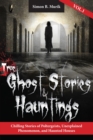 True Ghost Stories and Hauntings : Chilling Stories of Poltergeists, Unexplained Phenomenon, and Haunted Houses - eBook