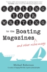 Selling Your Writing to the Boating Magazines (and other niche mags) - Book