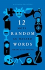 12 Random Words / 12 Mots au Hasard : A Bilingual Collection - (English / French) - Book