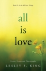 All Is Love : Poems, Essays and Photographs - Book